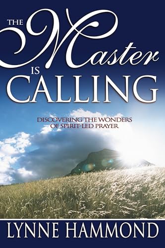 The Master Is Calling: Discovering the Wonders of Spirit-Led Prayer